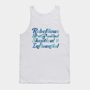 Rebellious, strong-willed, Skeptical, and Influential Tank Top